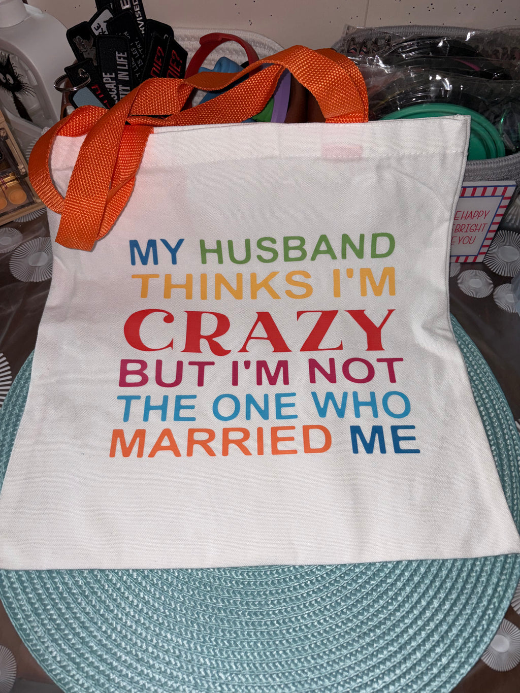 Canvas Bag Husband Thinks I’m Crazy 13”x13”